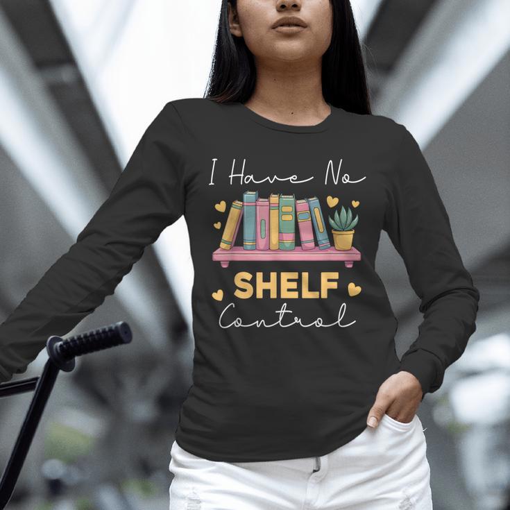 No Shelf Control Book Readers Librarians Bookworms Unisex Long Sleeve T-Shirt