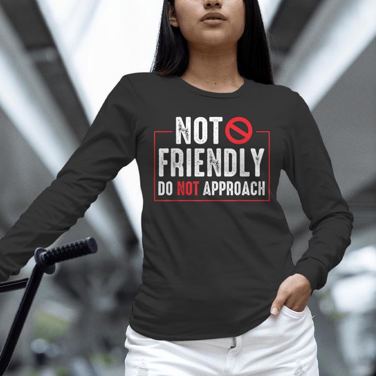Not Friendly Do Not Approach Witty Introvert Tee Unisex Long Sleeve T-Shirt