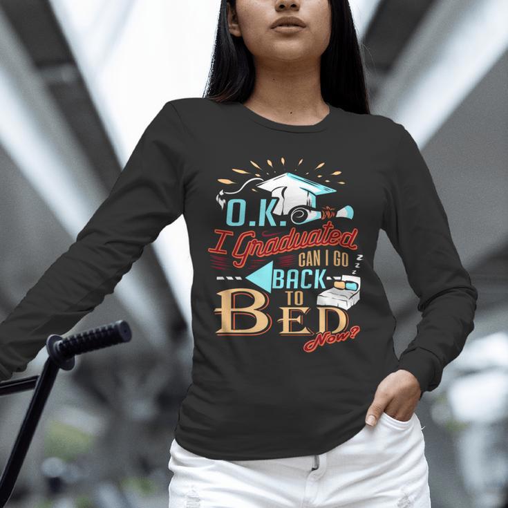 OK I Graduated Can I Go Back To Bed Now Graduation Unisex Long Sleeve T-Shirt
