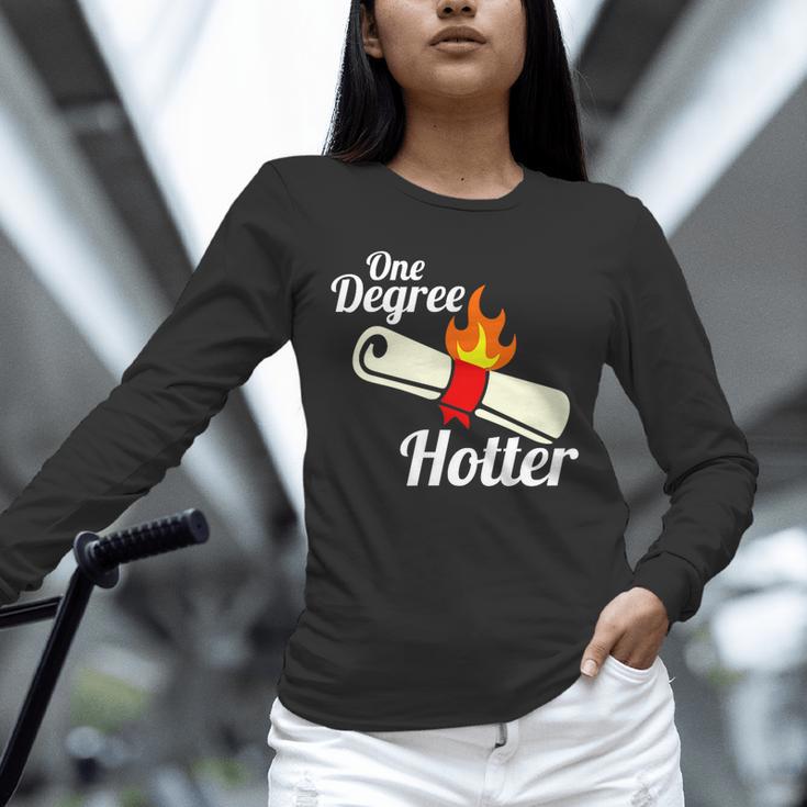 One Degree Hotter GraduationShirt For College Grads Unisex Long Sleeve T-Shirt