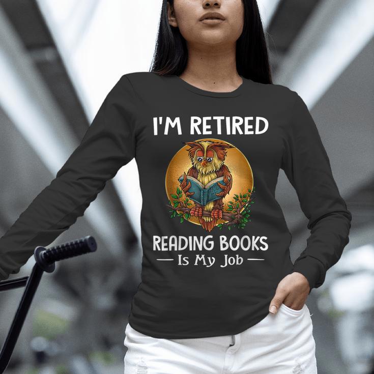 Owl I'm Retired Reading Books Is My Job Unisex Long Sleeve T-Shirt