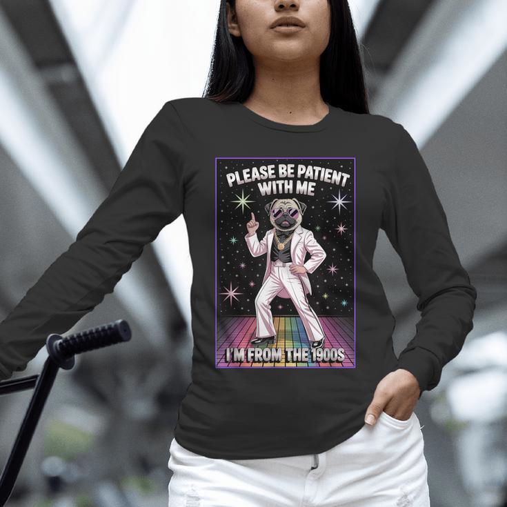 Be Patient With Me I'm From The 1900s Birthday Unisex Long Sleeve T-Shirt