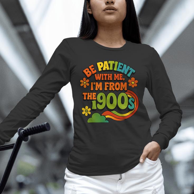 Be Patient With Me I'm From The 1900s Millennial Gen X Unisex Long Sleeve T-Shirt
