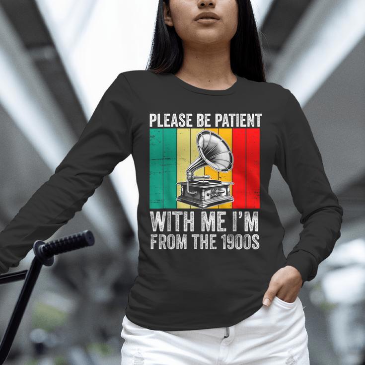 Be Patient With Me I'm From The 1900s Unisex Long Sleeve T-Shirt Be Patient With Me I'm From The 1900s Unisex Long Sleeve T-Shirt