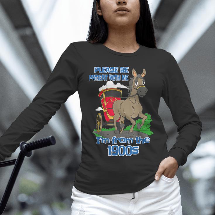 Patient With Me I'm From The 1900s Unisex Long Sleeve T-Shirt Patient With Me I'm From The 1900s Unisex Long Sleeve T-Shirt