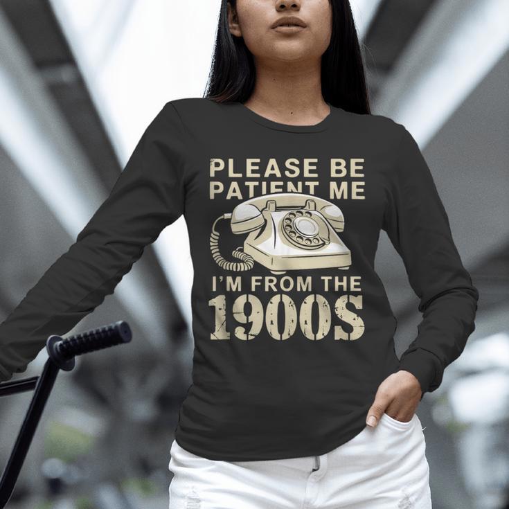 Patient Me I'm From The 1900s Unisex Long Sleeve T-Shirt Patient Me I'm From The 1900s Unisex Long Sleeve T-Shirt