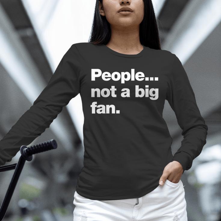 People Not a Big Fan A Deadpan Design For Introverts Unisex Long Sleeve T-Shirt