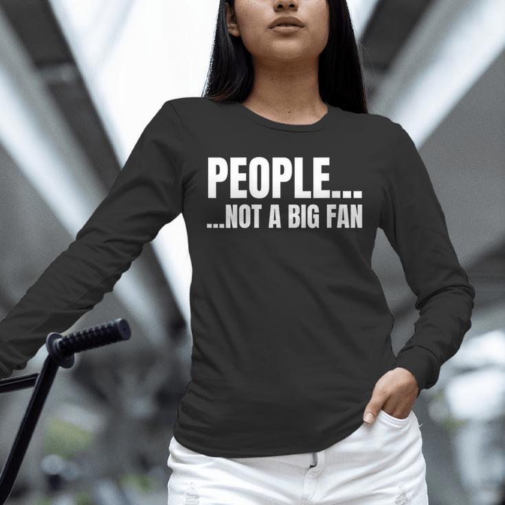 People Not A Big Fan Tshirt As a Sarcastic Introvert Unisex Long Sleeve T-Shirt People Not A Big Fan Tshirt As a Sarcastic Introvert Unisex Long Sleeve T-Shirt