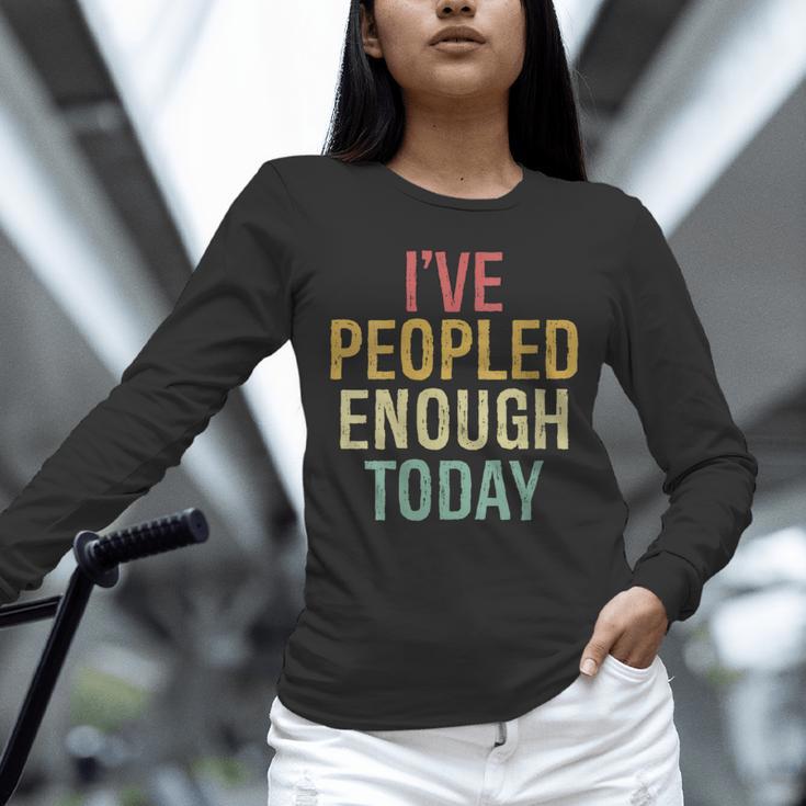 I Have Peopled Enough Today Introvert Unisex Long Sleeve T-Shirt I Have Peopled Enough Today Introvert Unisex Long Sleeve T-Shirt