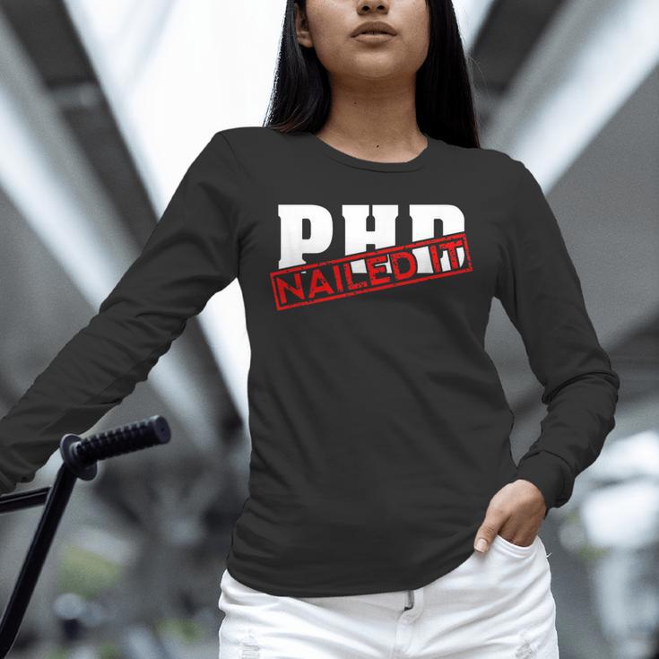 PHD Nailed It Graduation Doctorate Graduate Unisex Long Sleeve T-Shirt