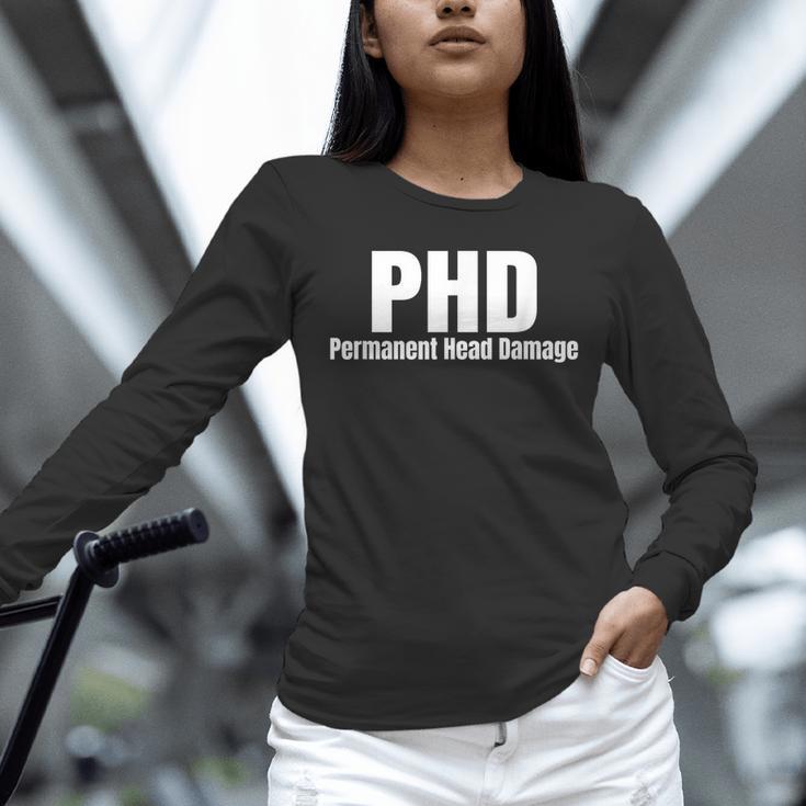 PHD Permanent Head Damage Doctoral Degree PHD Graduation Unisex Long Sleeve T-Shirt