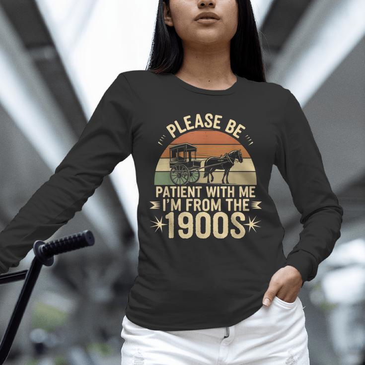 Please Ne Patient With Me I'm From The 1900s Unisex Long Sleeve T-Shirt Please Ne Patient With Me I'm From The 1900s Unisex Long Sleeve T-Shirt