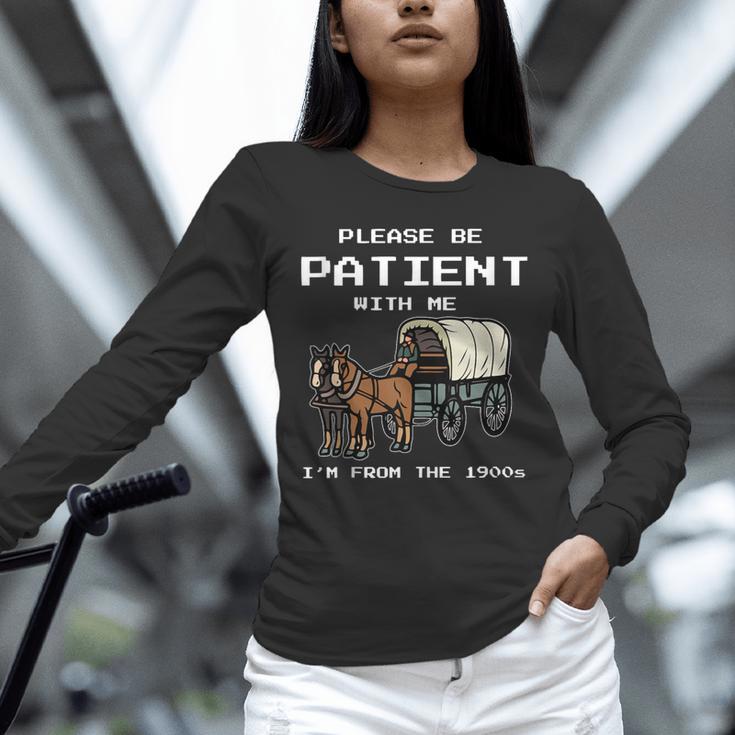 Please Be Patient I'm From The 1900s Amish Wagon & Vintage Unisex Long Sleeve T-Shirt Please Be Patient I'm From The 1900s Amish Wagon & Vintage Unisex Long Sleeve T-Shirt