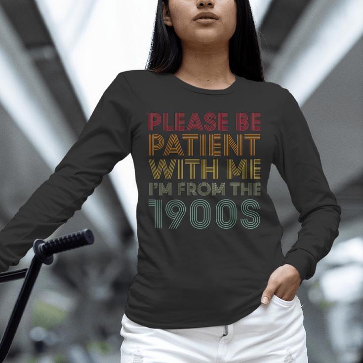 Please Be Patient With Me I'm From The 1900s Classic Retro Unisex Long Sleeve T-Shirt Please Be Patient With Me I'm From The 1900s Classic Retro Unisex Long Sleeve T-Shirt