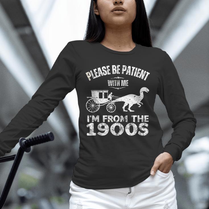 Please Be Patient With Me I'm From The 1900s Dinosaur Unisex Long Sleeve T-Shirt Please Be Patient With Me I'm From The 1900s Dinosaur Unisex Long Sleeve T-Shirt