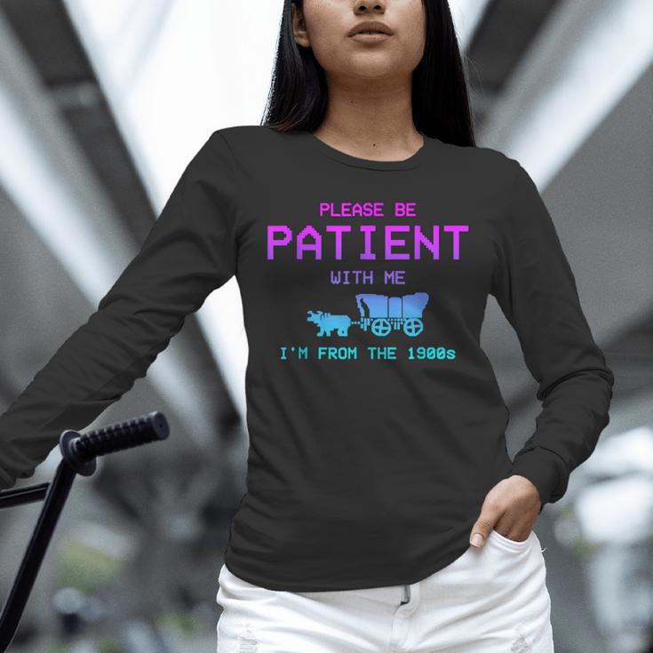 Please Be Patient With Me I'm From The 1900s Father Day Unisex Long Sleeve T-Shirt