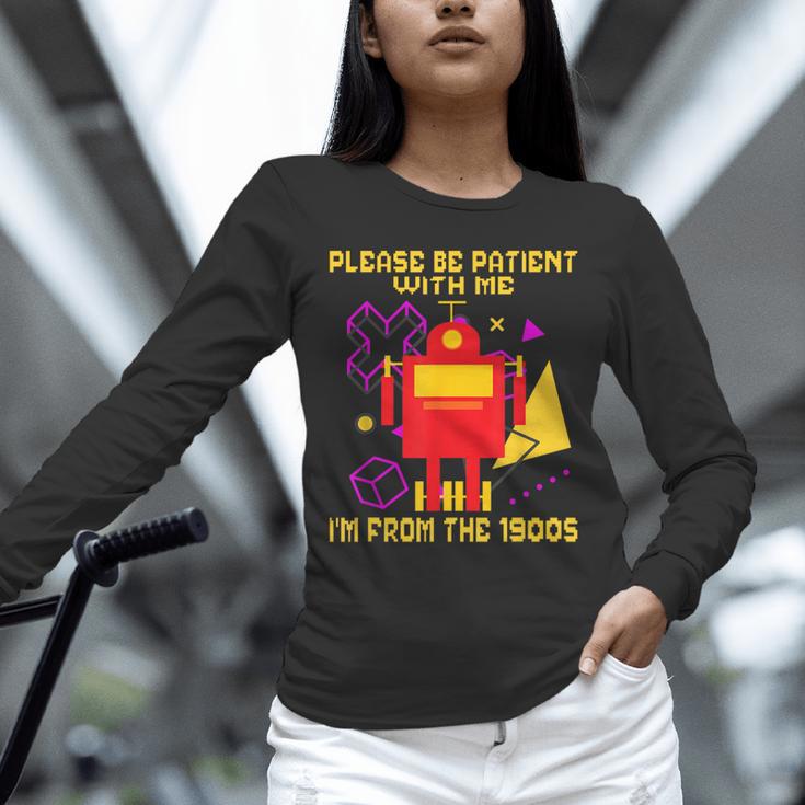 Please Be Patient With Me I'm From The 1900s Gen X Robot Unisex Long Sleeve T-Shirt