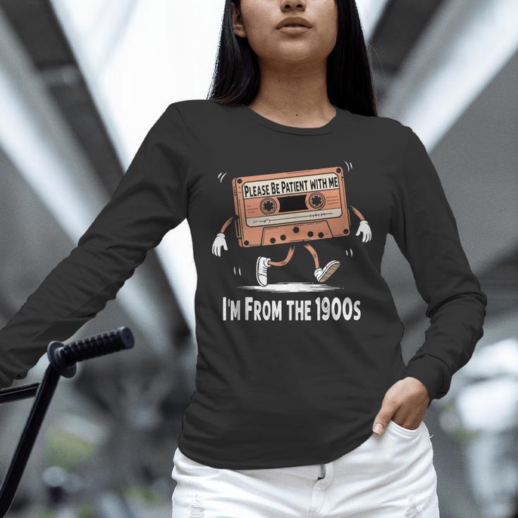 Please Be Patient I'm From The 1900s Humorous Saying Unisex Long Sleeve T-Shirt
