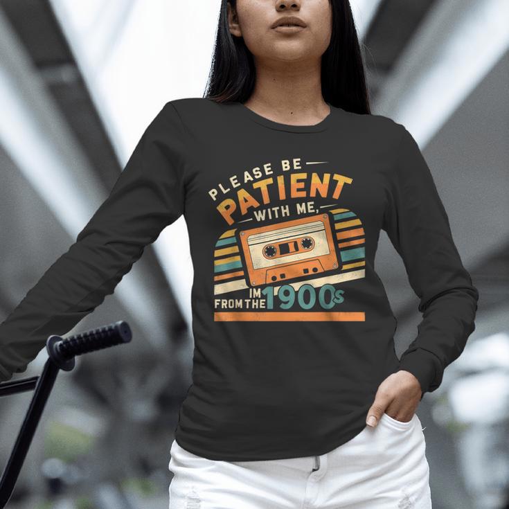 Please Be Patient With Me I'm From The 1900s Meme Tee Unisex Long Sleeve T-Shirt
