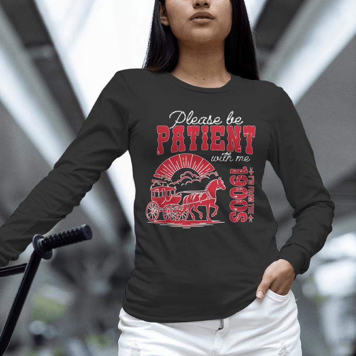 Please Be Patient I'm From The 1900s Retro Gen X Millenn Unisex Long Sleeve T-Shirt Please Be Patient I'm From The 1900s Retro Gen X Millenn Unisex Long Sleeve T-Shirt