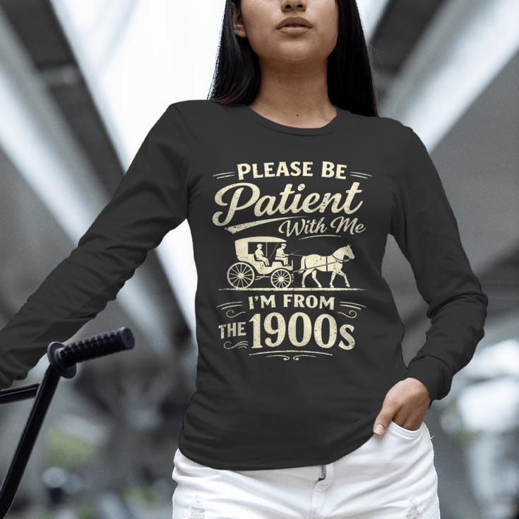 Please Be Patient With Me I'm From The 1900s Retro Unisex Long Sleeve T-Shirt Please Be Patient With Me I'm From The 1900s Retro Unisex Long Sleeve T-Shirt