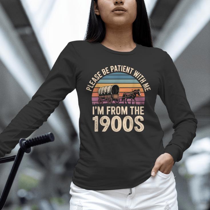 Please Be Patient With My I'm From The 1900s Retro Vintage Unisex Long Sleeve T-Shirt Please Be Patient With My I'm From The 1900s Retro Vintage Unisex Long Sleeve T-Shirt