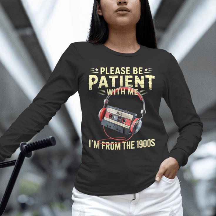 Please Be Patient I'm From The 1900s Sarcastic Joke Unisex Long Sleeve T-Shirt
