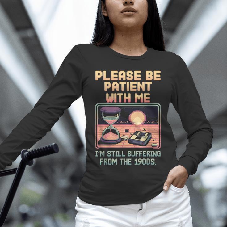 Please Be Patient With Me I'm From The 1900s Shirt Unisex Long Sleeve T-Shirt