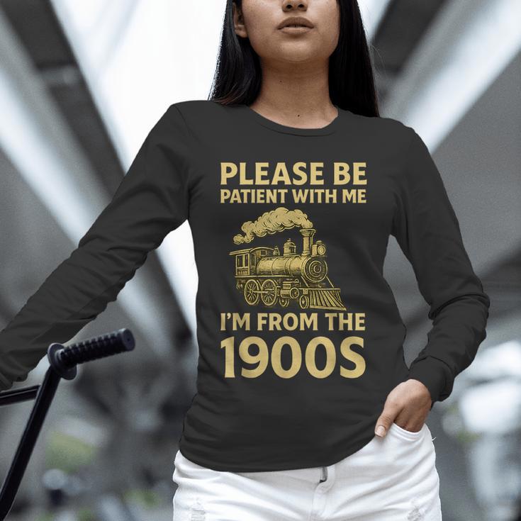 Please Be Patient With Me I'm From The 1900s Steam Train Unisex Long Sleeve T-Shirt Please Be Patient With Me I'm From The 1900s Steam Train Unisex Long Sleeve T-Shirt