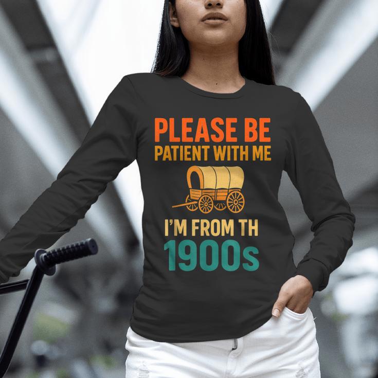 Please Be Patient I'm From The 1900s Vintage Father Day Men Unisex Long Sleeve T-Shirt Please Be Patient I'm From The 1900s Vintage Father Day Men Unisex Long Sleeve T-Shirt