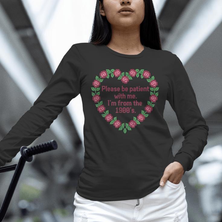 Please Be Patient With Me I'm From The 1900S Vintage Floral Unisex Long Sleeve T-Shirt Please Be Patient With Me I'm From The 1900S Vintage Floral Unisex Long Sleeve T-Shirt