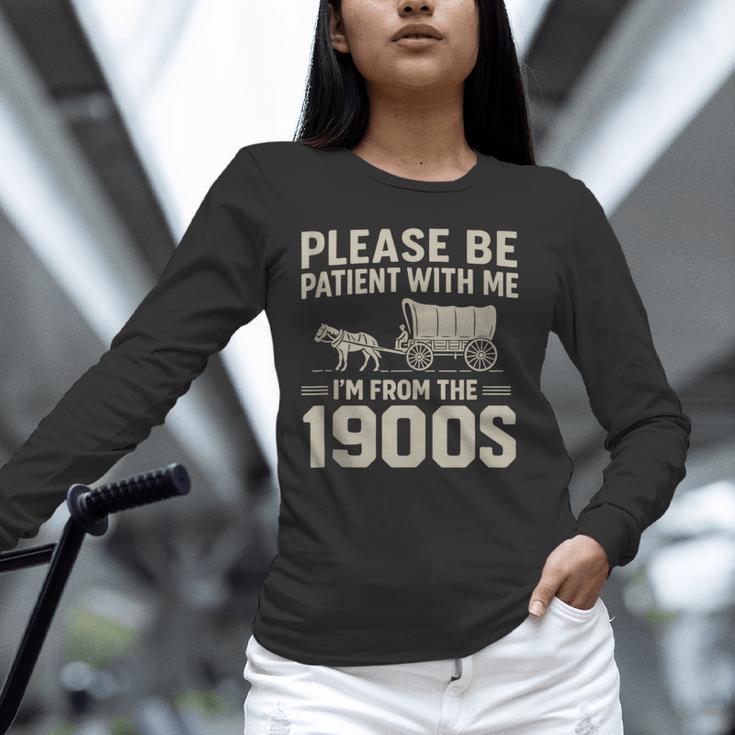 Please Be Patient I'm From The 1900s Vintage Over The Hill Unisex Long Sleeve T-Shirt Please Be Patient I'm From The 1900s Vintage Over The Hill Unisex Long Sleeve T-Shirt