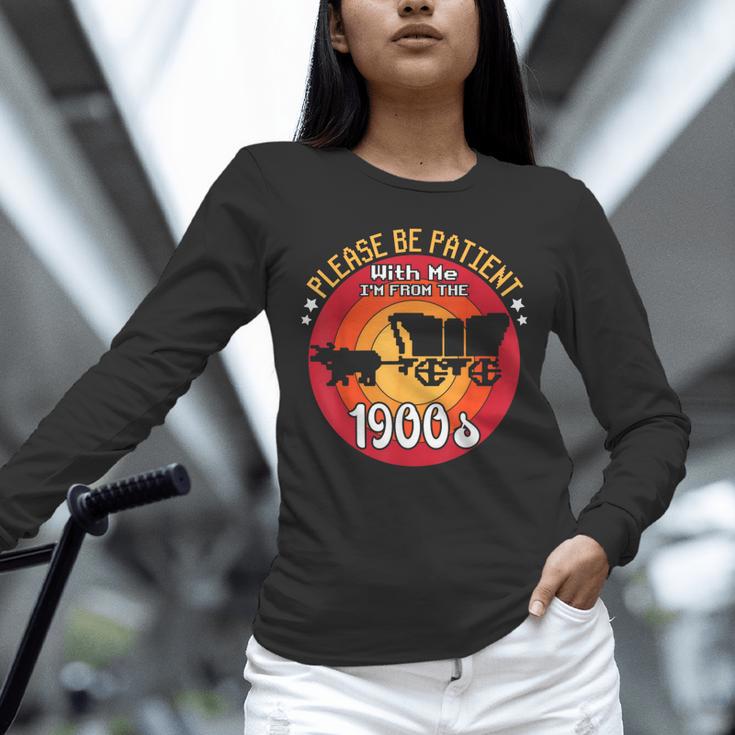 Please Be Patient With Me I'm From The 1900s Vintage Meme Unisex Long Sleeve T-Shirt