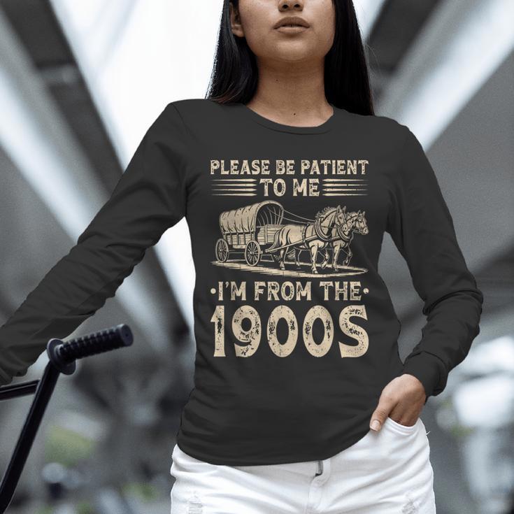 Please Be Patient To Me I'm From The 1900s Vintage Unisex Long Sleeve T-Shirt Please Be Patient To Me I'm From The 1900s Vintage Unisex Long Sleeve T-Shirt