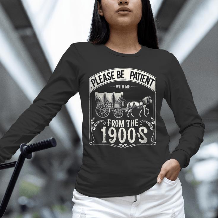 Please Be Patient With Me I'm From The 1900s Vintage Vibes Unisex Long Sleeve T-Shirt