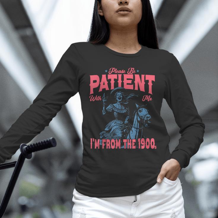 Please Be Patient-With Me I'm From The 1900s Western Outfit Unisex Long Sleeve T-Shirt