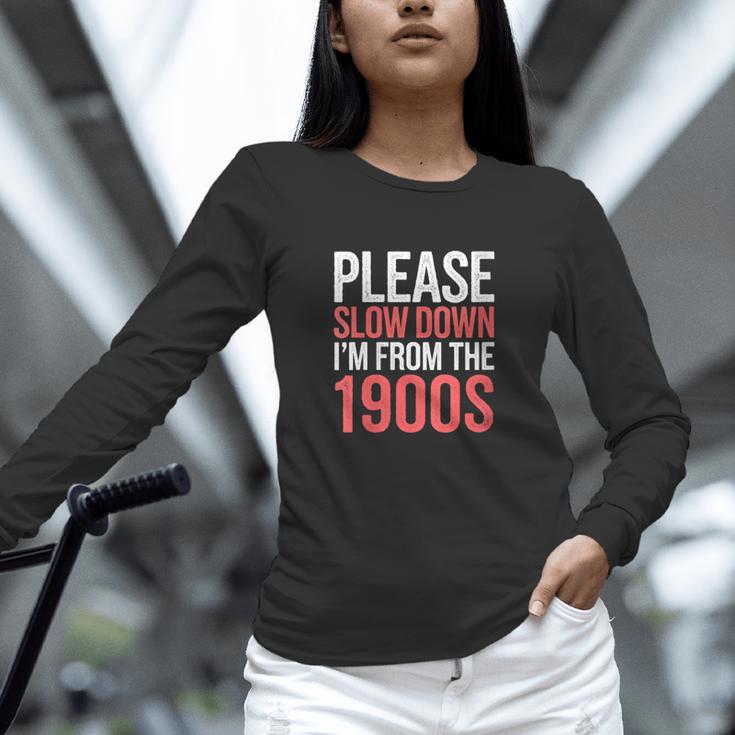Please Slow Down I'm From The 1900s Retro Nostalgia Unisex Long Sleeve T-Shirt