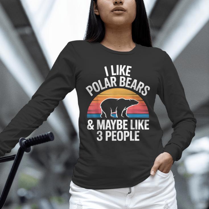 I Like Polar Bears Maybe 3 People Sarcastic Introvert Humor Unisex Long Sleeve T-Shirt