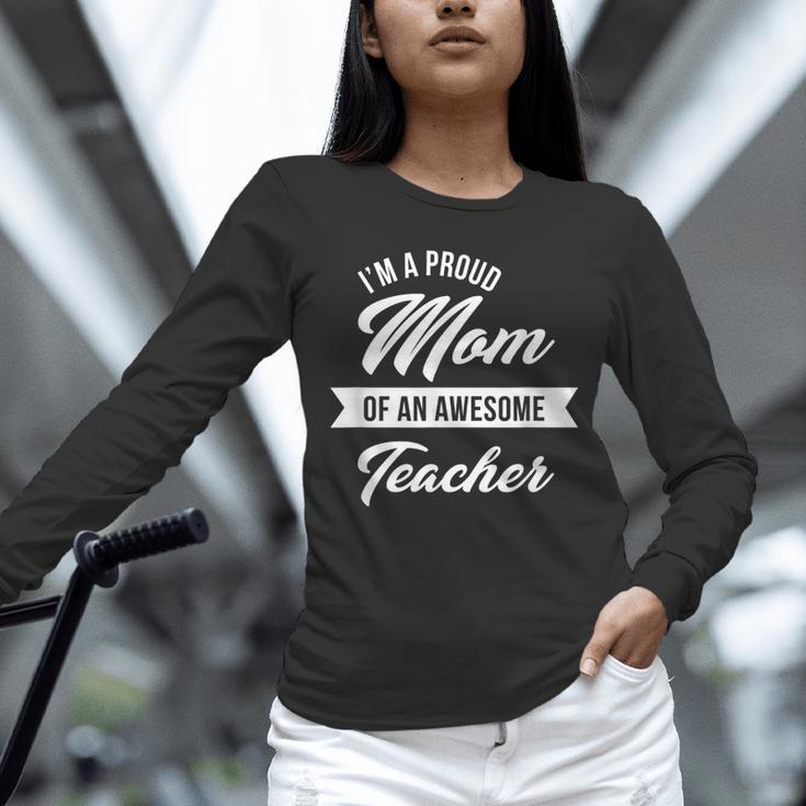 Proud Mom Of An Awesome Teacher Shirt Cute Graduation For Men Women Unisex Long Sleeve T-Shirt