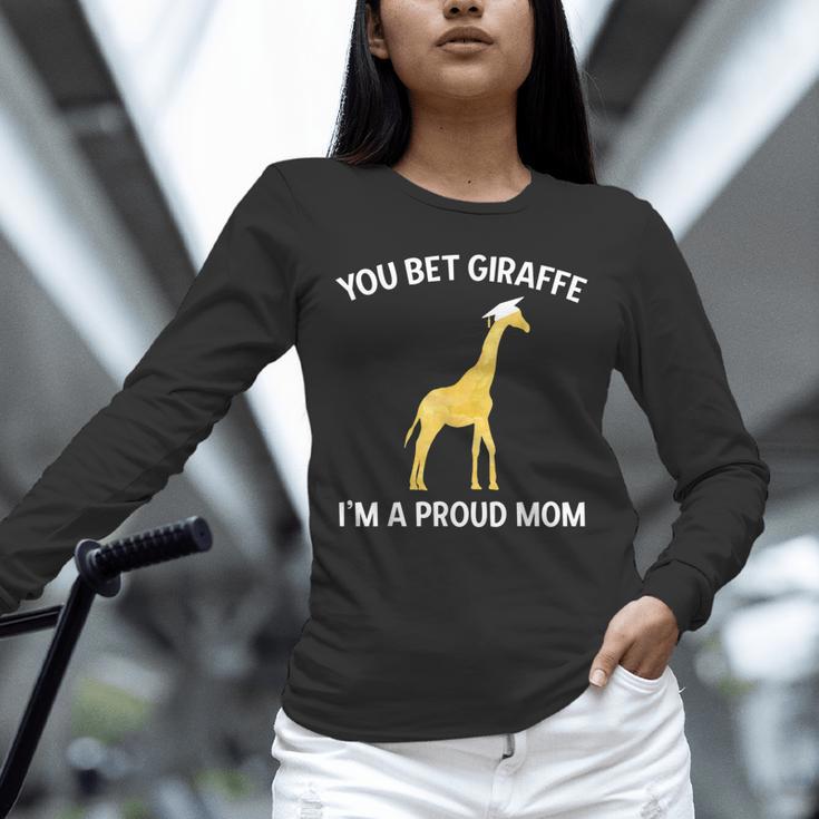 Proud Mom Graduation Shirt You Bet Giraffe Graduate Pun Unisex Long Sleeve T-Shirt