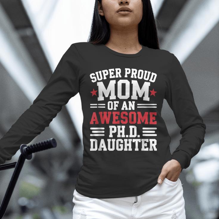Proud Mom Of PhDaughter PhD Degree Graduate Graduation Unisex Long Sleeve T-Shirt