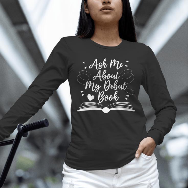 Published Author Writer Ask Me About My Debut Book Unisex Long Sleeve T-Shirt Published Author Writer Ask Me About My Debut Book Unisex Long Sleeve T-Shirt