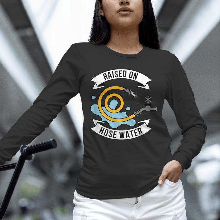 Raised On Hose Water Nostalgia Saying Unisex Long Sleeve T-Shirt Raised On Hose Water Nostalgia Saying Unisex Long Sleeve T-Shirt