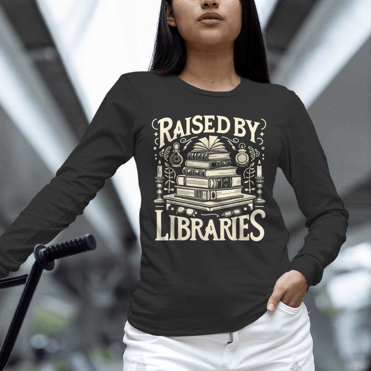 Raised By Libraries Reader Book Bibliophile Unisex Long Sleeve T-Shirt Raised By Libraries Reader Book Bibliophile Unisex Long Sleeve T-Shirt