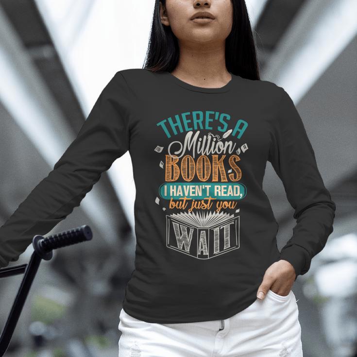 There Is a Million Books I Haven't Read Unisex Long Sleeve T-Shirt