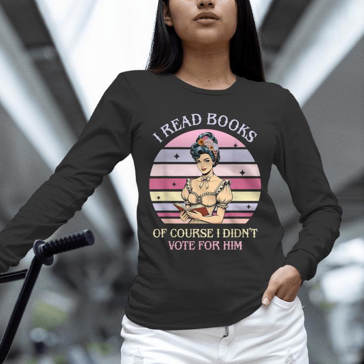 I Read Books Of Course I Didn't Vote For Him Vintage Quote Unisex Long Sleeve T-Shirt I Read Books Of Course I Didn't Vote For Him Vintage Quote Unisex Long Sleeve T-Shirt