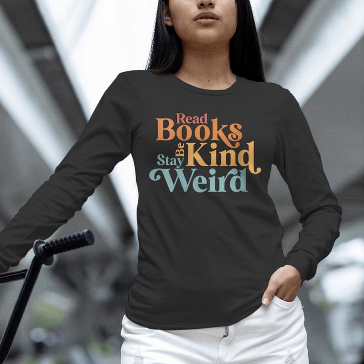 Read Books Be Kind Stay Weird Book Reader Unisex Long Sleeve T-Shirt