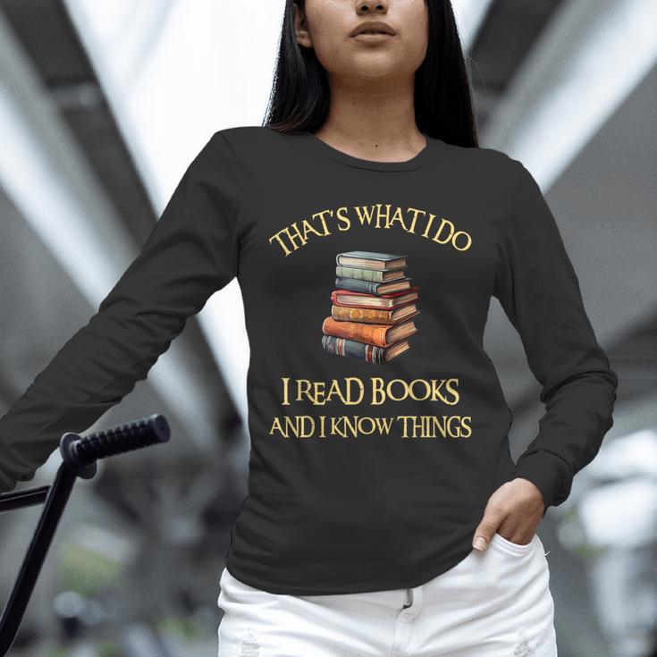 I Read Books And I Know Things l Book Reading Unisex Long Sleeve T-Shirt I Read Books And I Know Things l Book Reading Unisex Long Sleeve T-Shirt
