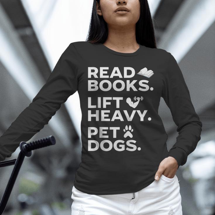 Read Books Lift Heavy Pet Dogs Unisex Long Sleeve T-Shirt