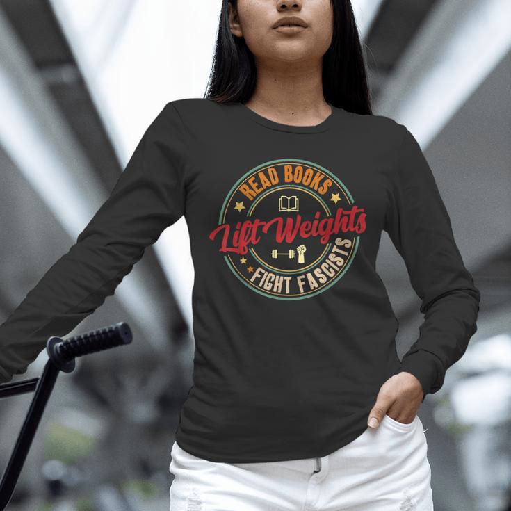 Read Books Lift Weights Fight Fascists Reading Lover Bookish Unisex Long Sleeve T-Shirt